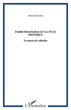Paris Shanghai et la puce bionique - Le pouvoir absolu