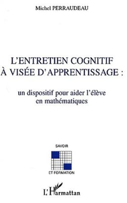 L'ENTRETIEN COGNITIF À VISÉE D'APPRENTISSAGE : - Un dispositif pour aider l'élève en mathématiques