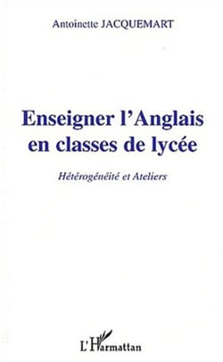 ENSEIGNER L'ANGLAIS EN CLASSE DE LYCÉE - Hétérogénéité et Ateliers