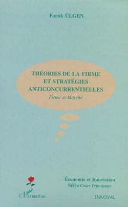 THEORIES DE LA FIRME ET STRATEGIES ANTICONCURRENTIELLES - Firme et Marché