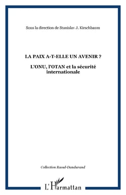 LA PAIX A-T-ELLE UN AVENIR ? - L'ONU, l'OTAN et la sécurité internationale