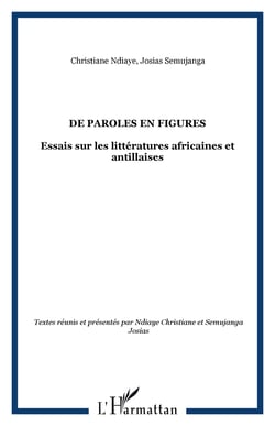 De paroles en figures - Essais sur les littératures africaines et antillaises