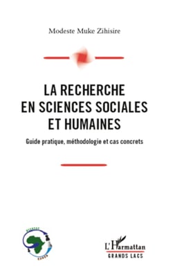 La recherche en sciences sociales et humaines - Guide pratique, méthodologie et cas concrets