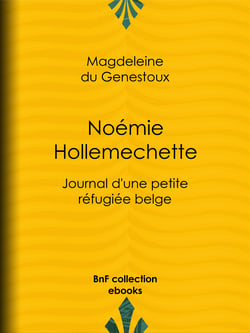 Noémie Hollemechette - Journal d'une petite réfugiée belge
