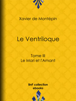 Le Ventriloque - Tome III - Le Mari et l'Amant
