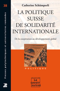 La politique suisse de solidarité internationale - De la coopération au développement global