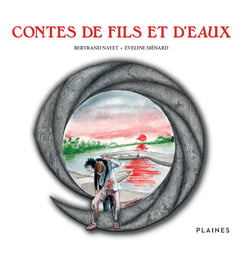 Contes de fils et d'eaux - Recueil de contes, pour tout âge