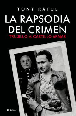 La rapsodia del crimen - Trujillo vs. Castillo Armas