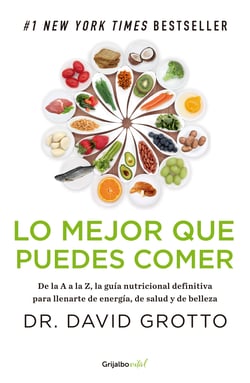 Lo mejor que puedes comer - De la A a la Z, la guía nutricional definitiva para llenarte de energía, de salu