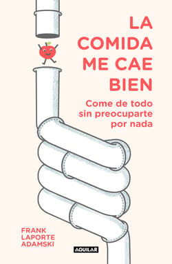 La comida me cae bien - Come de todo sin preocuparte por nada