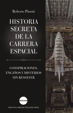 Historia secreta de la carrera espacial - Conspiraciones, engaños y misterios sin resolver