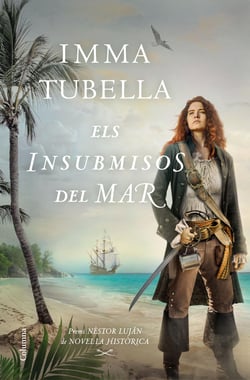 Els insubmisos del mar - Premi Nèstor Luján de Novel·la Històrica 2021