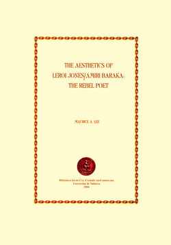 The Aesthetics of LeRoi Jones / Amiri Baraka: The Rebel Poet