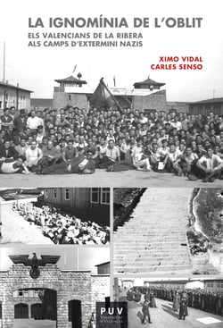 La ignomínia de l'oblit - Els valencians de La Ribera als camps d'extermini nazis