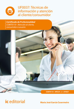 Técnicas de información y atención al cliente/consumidor. COMT0110 - Atención al cliente consumidor o usuario