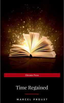 Time Regained - Metaphysical Novel - Coming to a Full Circle (In Search of Lost Time)