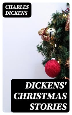 Dickens' Christmas Stories - 20 Original Stories Published In Collaboration with Wilkie Collins and others