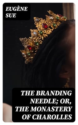 The Branding Needle; or, The Monastery of Charolles - A Tale of the First Communal Charter