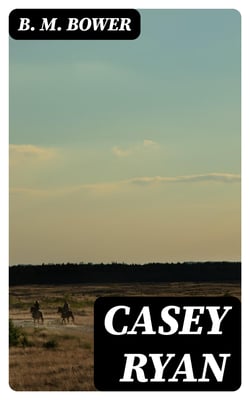 Casey Ryan - Including "The Trail of the White Mule"
