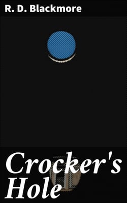 Crocker's Hole - From "Slain By The Doones" By R. D. Blackmore
