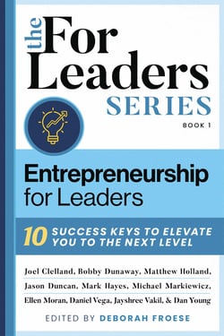 Entrepreneurship For Leaders - 10 Success Keys To Elevate You To The Next Level