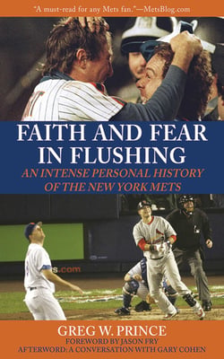 Faith and Fear in Flushing - An Intense Personal History of the New York Mets