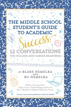The Middle School Student's Guide to Academic Success - 12 Conversations for College and Career Readiness