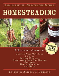 Homesteading - A Backyard Guide to Growing Your Own Food, Canning, Keeping Chickens, Generating Your Own Energy, Crafting, Herbal Medicine, and More
