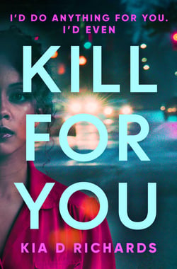 Kill For You - The tense, gripping psychological thriller. Who can you trust?