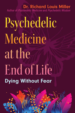 Psychedelic Medicine at the End of Life - Dying without Fear