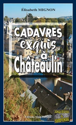 Cadavres exquis à Châteaulin - Les OPJ Le Métayer et Guillou - Tome 4