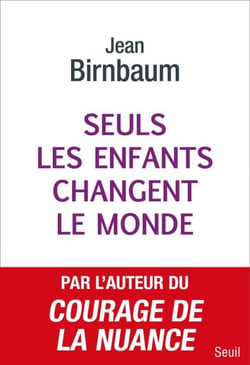 Seuls les enfants changent le monde - Donner la vie et changer le monde