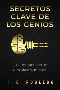 Secretos Clave de los Genios: La Llave para Revelar su Verdadero Potencial - Domine Su Mente, Transforme Su Vida, #6