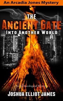 The Ancient Gate Into Another World - An Arcadia Jones Mystery, #2