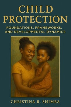 Child Protection   Foundations, Frameworks, and Developmental Dynamics