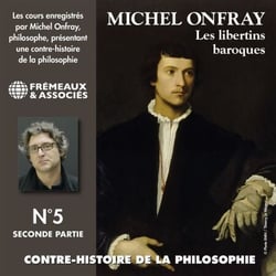 Contre-histoire de la philosophie (Volume 5.2) - Les libertins baroques I, de Pierre Charron à Cyrano de Bergerac - Volumes de 7 à 12