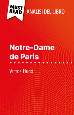 Notre-Dame de Paris di Victor Hugo (Analisi del libro) - Analisi completa e sintesi dettagliata del lavoro