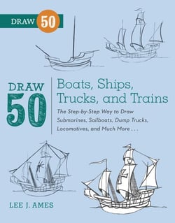 Draw 50 Boats, Ships, Trucks, and Trains - The Step-by-Step Way to Draw Submarines, Sailboats, Dump Trucks, Locomotives, and Much More...