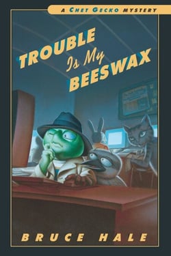 Trouble Is My Beeswax - A Chet Gecko Mystery
