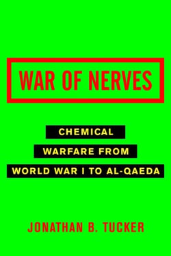 War of Nerves - Chemical Warfare from World War I to Al-Qaeda