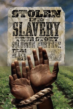 Stolen into Slavery - The True Story of Solomon Northup, Free Black Man