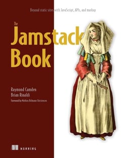 The Jamstack Book - Beyond static sites with JavaScript, APIs, and markup