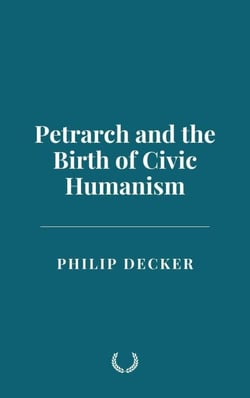 Petrarch and the Birth of Civic Humanism