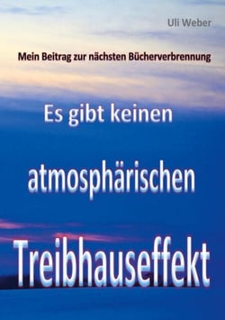 Mein Beitrag zur nächsten Bücherverbrennung - Es gibt keinen atmosphärischen Treibhauseffekt