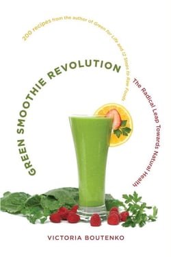 Green Smoothie Revolution - The Radical Leap Towards Natural Health