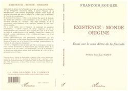 Existence, monde, origine - Essai sur le sens d'être de la finitude