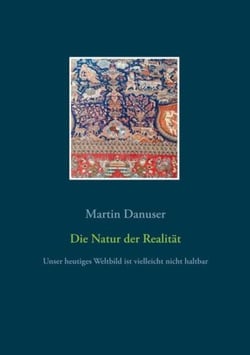 Die Natur der Realität - Unser heutiges Weltbild ist vielleicht nicht haltbar