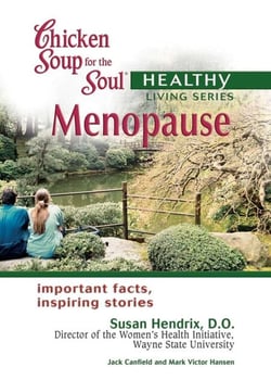 Chicken Soup for the Soul Healthy Living Series: Menopause - Important Facts, Inspiring Stories