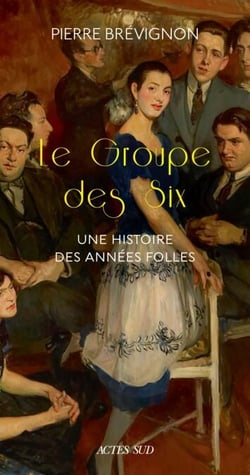 Le Groupe des six - Une histoire des années folles