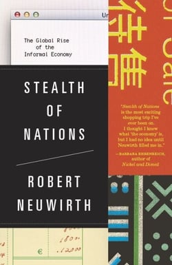 Stealth of Nations - The Global Rise of the Informal Economy